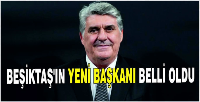 Beşiktaş'ın yeni başkanı belli oldu