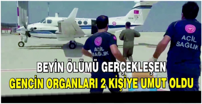 Beyin ölümü gerçekleşen gencin organları 2 kişiye umut oldu