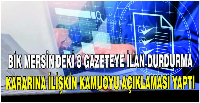 BİK Mersin’deki 8 gazeteye ilan durdurma kararına ilişkin kamuoyu açıklaması yaptı