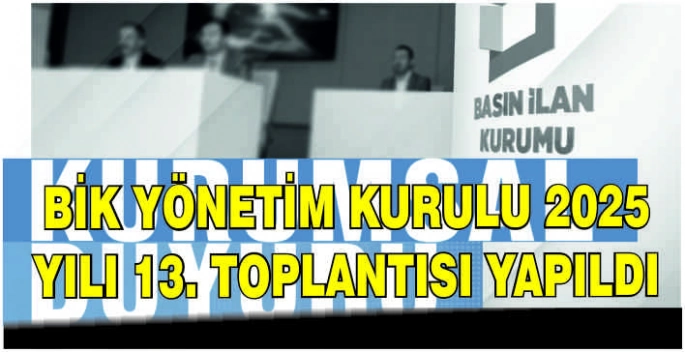 BİK Yönetim Kurulu 2025 Yılı 13. toplantısı yapıldı