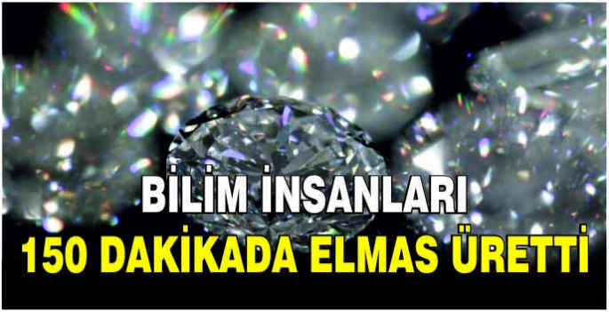 Bilim insanları 150 dakikada elmas üretti