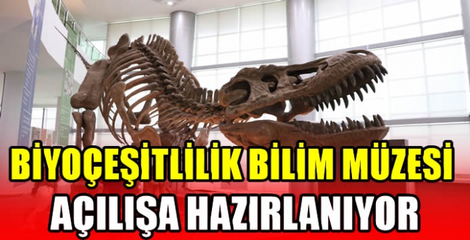 Biyoçeşitlilik Bilim Müzesi açılışa hazırlanıyor