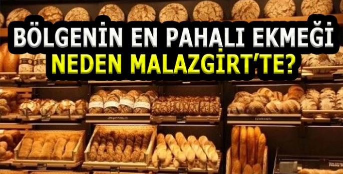 Bölgenin en pahalı ekmeği Malazgirt’te: Halk tepkili!