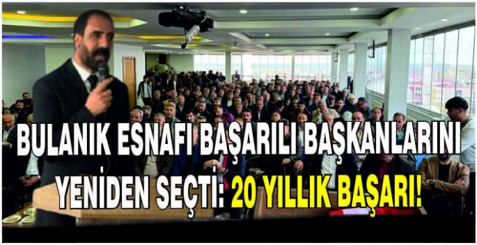 Bulanık Esnafı başarılı Başkanlarını yeniden seçti: 20 Yıllık başarı!