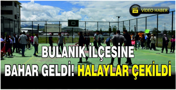 Bulanık ilçesine bahar geldi! Halaylar çekildi
