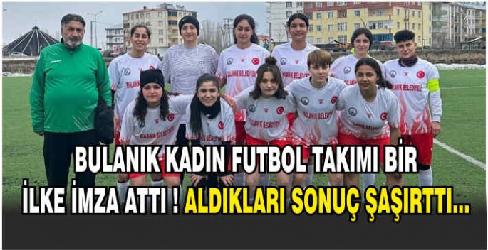 Bulanık kadın futbol takımı ilk galibiyetini aldı! Aldıkları sonuç şaşırttı…