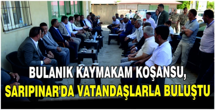 Bulanık Kaymakam Koşansu, Sarıpınar’da vatandaşlarla buluştu