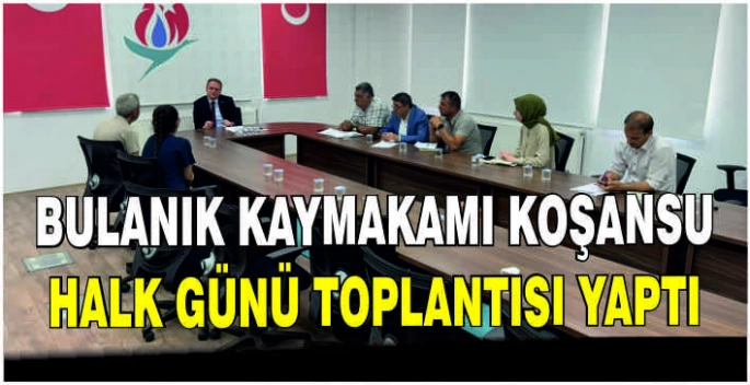 Bulanık Kaymakamı Koşansu halk günü toplantısı yaptı