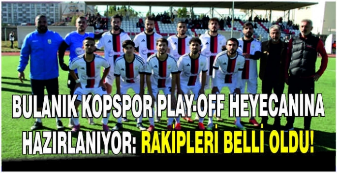 Bulanık Kopspor Play-Off heyecanına hazırlanıyor: Rakipleri belli oldu!