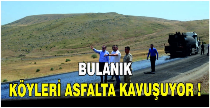 Bulanık köyleri asfalta kavuşuyor!