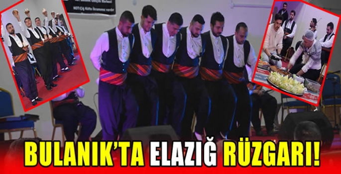 Bulanık’ta Elazığ Rüzgarı!