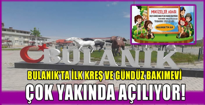 Bulanık’ta ilk Kreş ve Gündüz Bakımevi çok yakında açılıyor! 