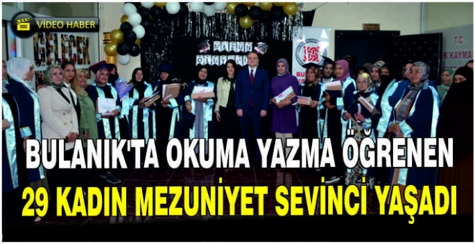 Bulanık'ta okuma yazma öğrenen 29 kadın mezuniyet sevinci yaşadı
