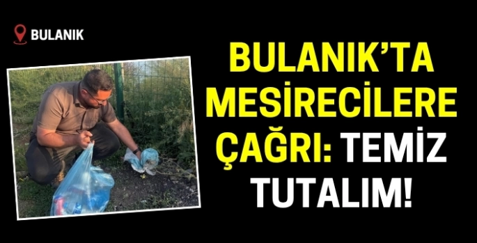 Bulanık'ta piknik yapanlara çağrı: Temiz tutalım!