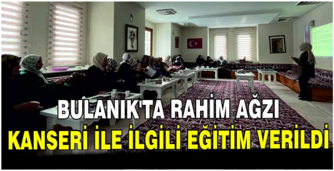 Bulanık'ta rahim ağzı kanseri ile ilgili eğitim verildi