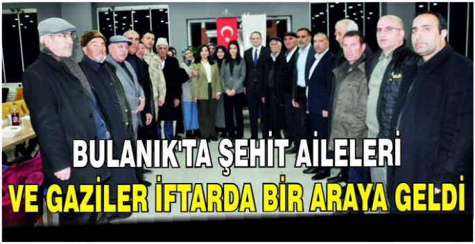 Bulanık'ta şehit aileleri ve gaziler iftarda bir araya geldi