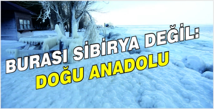 Burası Sibirya değil: Doğu Anadolu
