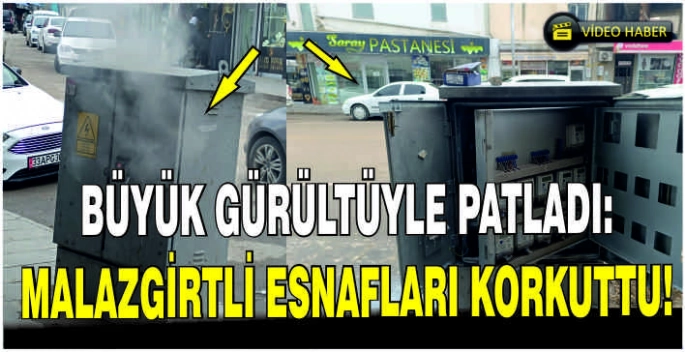 Büyük gürültüyle patladı: Malazgirtli esafları korkuttu!