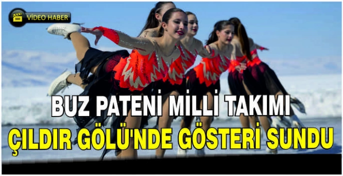 Buz Pateni Milli Takımı Çıldır Gölü'nde gösteri sundu