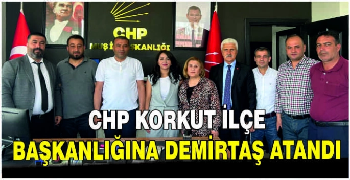 CHP Korkut İlçe Başkanlığına Demirtaş atandı