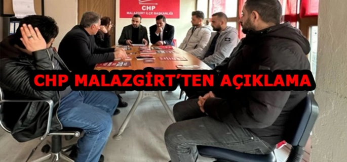  CHP Malazgirt İlçe Başkanlığı’ndan açıklama!