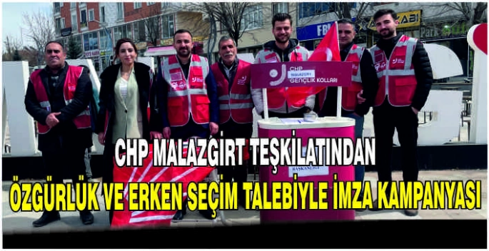 CHP Malazgirt Teşkilatından Özgürlük ve Erken Seçim talebiyle imza kampanyası