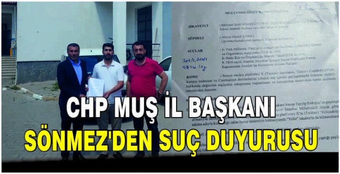  CHP Muş İl Başkanı Sönmez’den suç duyurusu