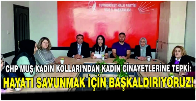 CHP Muş Kadın Kolları’ndan kadın cinayetlerine tepki: Hayatı savunmak için başkaldırıyoruz!