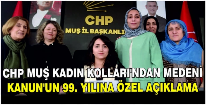 CHP Muş Kadın Kolları’ndan Medeni Kanun’un 99. Yılına özel açıklama