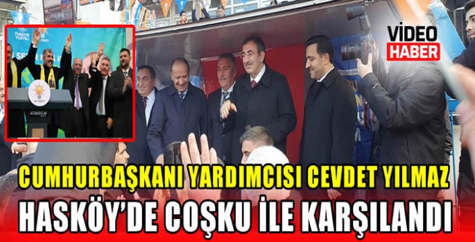 Cumhurbaşkanı Yardımcısı Cevdet Yılmaz Hasköy’de coşku ile karşılandı