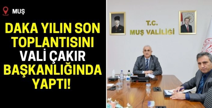 DAKA yönetimi yılın son toplantısını Vali Çakır Başkanlığında yaptı! 