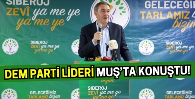 DEM Parti Eş Genel Başkanı Tuncer Bakırhan’dan Malazgirt vurgusu!