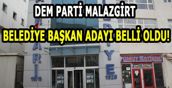 DEM Parti Malazgirt Belediye Başkan adayı belli oldu…