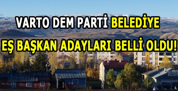 DEM Parti Varto Belediye Eş Başkan Adayları belli oldu