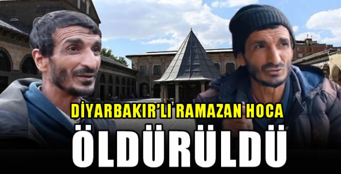 Diyarbakır’lı Ramazan Hoca öldürüldü