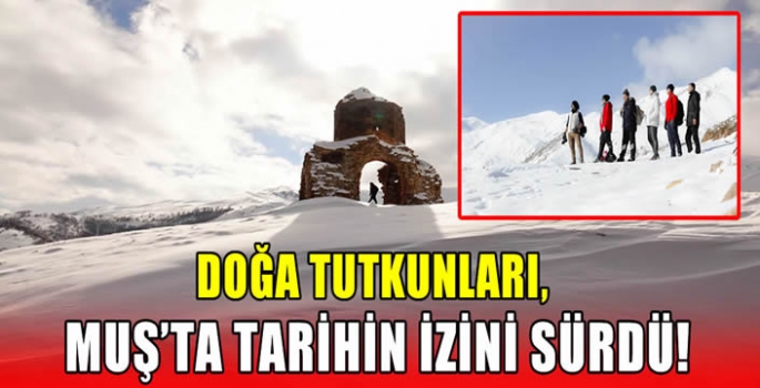 Doğa tutkunları, Muş’ta tarihin izini sürdü!