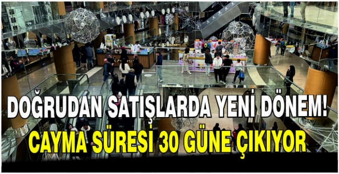 Doğrudan satışlarda yeni dönem: Cayma süresi 30 güne çıkıyor