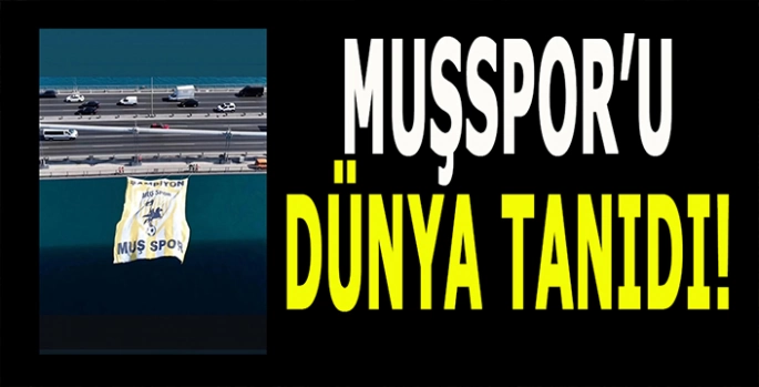 Dünya Muşspor'u konuştu: Tarih bir defa yazılır!