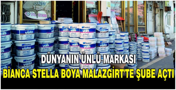 Dünyanın Ünlü Markası Bianca Stella boya Malazgirt’te şube açtı