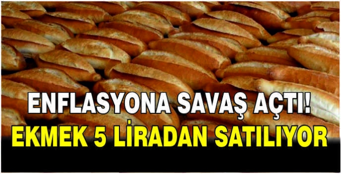 Enflasyona savaş açtı! Ekmek 5 liradan satılıyor