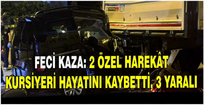 Feci Kaza: 2 Özel harekât kursiyeri hayatını kaybetti, 3 yaralı