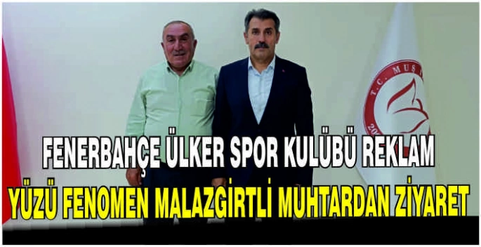 Fenerbahçe Ülker Spor Kulübü reklam yüzü fenomen Malazgirtli muhtardan ziyaret