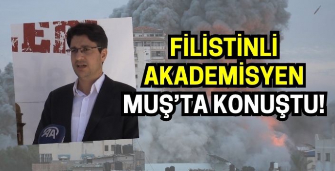 Filistinli akademisyenden Muş’ta önemli açıklamalar!