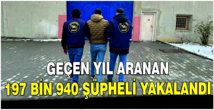 Geçen yıl aranan 197 bin 940 şüpheli yakalandı