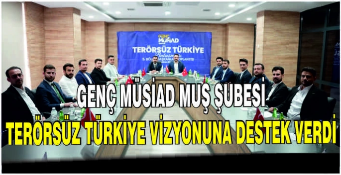 Genç MÜSİAD Muş Şubesi Terörsüz Türkiye vizyonuna destek verdi