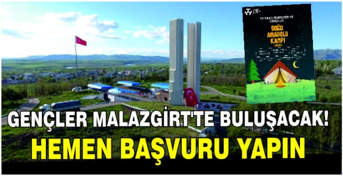 Gençler Malazgirt’te buluşacak! Hemen başvuru yapın