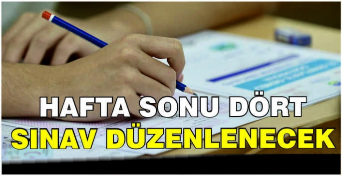 Hafta sonu dört sınav düzenlenecek