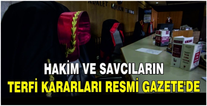 Hakim ve savcıların terfi kararları Resmi Gazete'de