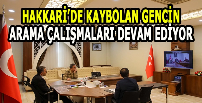 Hakkari'de derede kaybolan gencin bulunması için çalışmalar sürüyor