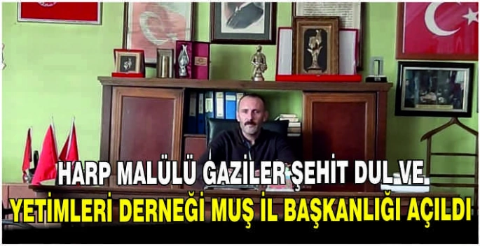 Harp Malülü Gaziler Şehit Dul ve Yetimleri Derneği Muş İl Başkanlığı açıldı